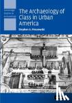Mrozowski, Stephen A. (University of Massachusetts, Boston) - The Archaeology of Class in Urban America
