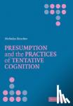 Rescher, Nicholas (University of Pittsburgh) - Presumption and the Practices of Tentative Cognition