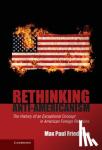 Friedman, Max Paul (American University, Washington DC) - Rethinking Anti-Americanism - The History of an Exceptional Concept in American Foreign Relations