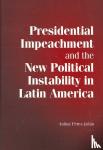 Perez-Linan, Anibal (University of Pittsburgh) - Presidential Impeachment and the New Political Instability in Latin America