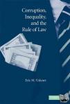 Uslaner, Eric M. (University of Maryland, College Park) - Corruption, Inequality, and the Rule of Law - The Bulging Pocket Makes the Easy Life