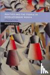 Badcock, Sarah (University of Nottingham) - Politics and the People in Revolutionary Russia - A Provincial History