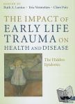  - The Impact of Early Life Trauma on Health and Disease