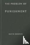 Boonin, David (University of Colorado, Boulder) - The Problem of Punishment