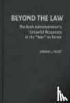 Paust, Jordan J. (University of Houston) - Beyond the Law - The Bush Administration's Unlawful Responses in the "War" on Terror