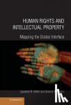 Helfer, Laurence R. (Professor of Law, Duke University, North Carolina), Austin, Graeme W. - Human Rights and Intellectual Property - Mapping the Global Interface