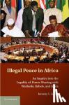 Levitt, Jeremy I. - Illegal Peace in Africa - An Inquiry into the Legality of Power Sharing with Warlords, Rebels, and Junta