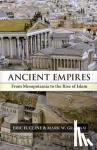 Cline, Eric H. (George Washington University, Washington DC), Graham, Mark W. - Ancient Empires - From Mesopotamia to the Rise of Islam