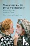 Weimann, Robert (University of California, Irvine), Bruster, Douglas (University of Texas, Austin) - Shakespeare and the Power of Performance - Stage and Page in the Elizabethan Theatre
