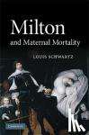 Schwartz, Louis (University of Richmond, Virginia) - Milton and Maternal Mortality