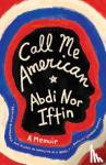Iftin, Abdi Nor - Call Me American - A Memoir
