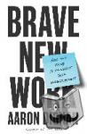 Dignan, Aaron - Brave New Work - Are You Ready to Reinvent Your Organization?