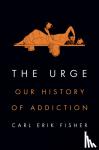 Fisher, Carl Erik - Urge - Our History of Addiction