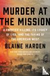 Harden, Blaine - Murder At The Mission