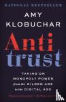 Klobuchar, Amy - Antitrust - Taking on Monopoly Power from the Gilded Age to the Digital Age