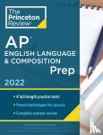 Princeton Review - Princeton Review AP English Language & Composition Prep, 2022