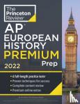 Princeton Review - Princeton Review AP European History Premium Prep, 2022 - 6 Practice Tests + Complete Content Review + Strategies & Techniques