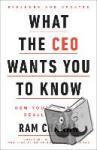 Charan, Ram - What the CEO Wants You To Know, Expanded and Updated - How Your Company Really Works