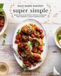Gerard, Tieghan - Half Baked Harvest Super Simple