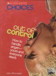John DiConsiglio - Out of Control (Scholastic Choices) - How to Handle Anger-Yours and Everyone Else's