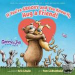 Litwin, Eric - If You're Groovy and You Know It, Hug a Friend (Groovy Joe #3)