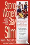 Nelson, Miriam E., Wernick, Sarah, Nelson, Mirlam E., Ph.D. - Strong Women Stay Slim