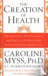 Norman Shealy M.D., C., Myss, Caroline - The Creation Of Health