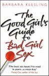 Keesling, Barbara, Ph.D - The Good Girl's Guide To Bad Girl Sex