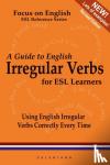 Celentano, Thomas - A Guide to English Irregular Verbs; How to Use Them Correctly Every Time