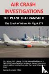 Cramoisi, George - AIR CRASH INVESTIGATIONS: THE PLANE THAT VANISHED, The Crash of Adam Air Flight 574 - THE PLANE THAT VANISHED, The Crash of Adam Air Flight 574