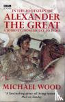 Wood, Michael - In The Footsteps Of Alexander The Great
