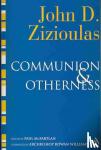 Zizioulas, Metropolitan John D. - Communion and Otherness - Further Studies in Personhood and the Church