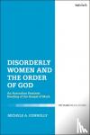Connolly, Dr Michele A. (Catholic Institute of Sydney, Australia) - Disorderly Women and the Order of God