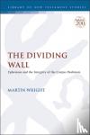 Wright, Dr. Martin (Independant Scholar, UK) - The Dividing Wall - Ephesians and the Integrity of the Corpus Paulinum