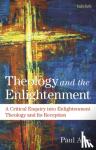 Avis, The Rev. Professor Paul (University of Edinburgh, UK) - Theology and the Enlightenment - A Critical Enquiry into Enlightenment Theology and Its Reception