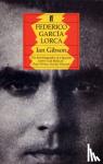 Ian Gibson - Federico Garcia Lorca: A Life