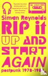 Reynolds, Simon - Rip it Up and Start Again