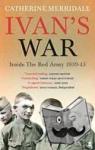 Merridale, Catherine - Ivan's War