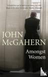 McGahern, John - Amongst Women - 'One of the greatest writers of our era' (Hilary Mantel)
