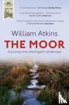 Atkins, William - The Moor - A journey into the English wilderness