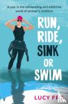 Fry, Lucy - Run, Ride, Sink or Swim