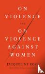 Rose, Jacqueline - On Violence and On Violence Against Women