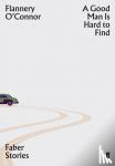 O'Connor, Flannery - A Good Man is Hard to Find - Faber Stories