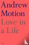 Motion, Sir Andrew - Love in a Life