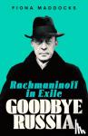 Maddocks, Fiona (Classical Music Critic - Observer) - Goodbye Russia - Rachmaninoff in Exile