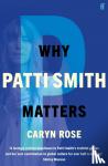 Rose, Caryn - Why Patti Smith Matters
