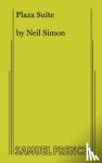 Simon, Neil - Plaza Suite - A Comedy in Three Acts: a Samuel French Acting Edition