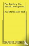 Hall, Miranda Rose - Plot Points in Our Sexual Development
