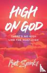 Spinks, Matt - High on God