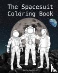 Muggleton, Emily - The Spacesuit Coloring Book - Accurately Detailed Spacesuits from NASA, SpaceX, Boeing & more